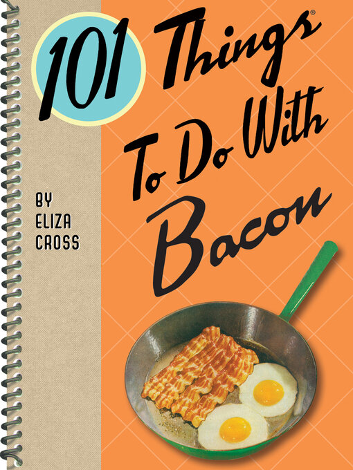 Title details for 101 Things to Do With Bacon by Eliza Cross - Available